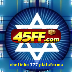 chefinho 777 plataforma